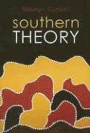 Southern Theory: Social Science And The Global Dynamics Of Knowledge; Raewyn Connell; 2007