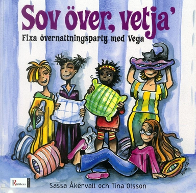 Sov över, vetja' : fixa övernattningsparty med Vega; Sassa Åkervall, Tina Olsson; 2004