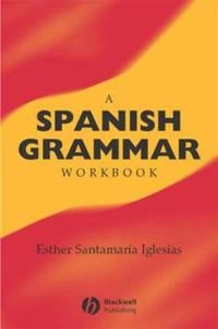 Spanish grammar workbook; Dr Esther Santamaria Iglesias (university Of Wales; 2002