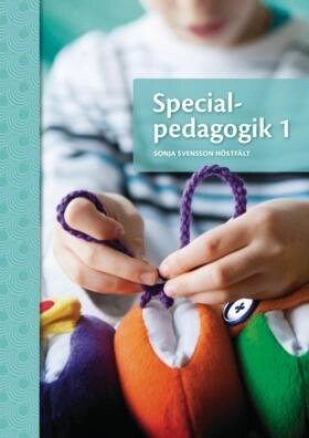 Specialpedagogik 1 onlinebok; Sonja Svensson Höstfält; 2018