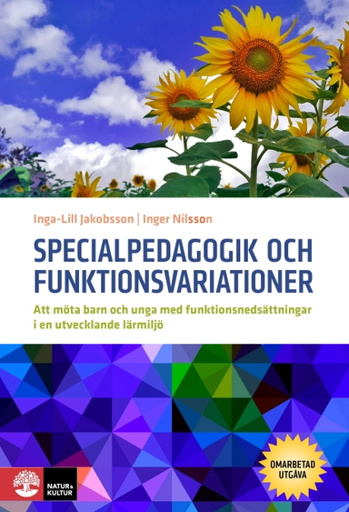 Specialpedagogik och funktionsvariationer : att möta barn och unga med funktionsnedsättningar i en utvecklande miljö; Inga-Lill Jakobsson, Inger Nilsson; 2019