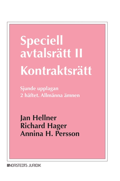 Speciell avtalsrätt II : kontraktsrätt, Andra häftet - Allmänna ämnen; Jan Hellner, Richard Hager, Annina H. Persson; 2020