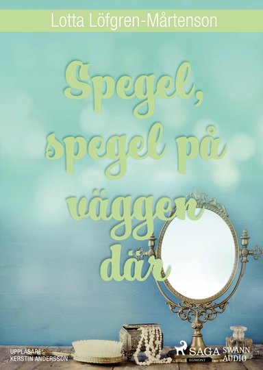 Spegel, spegel på väggen där; Lotta Löfgren-Mårtenson; 2017