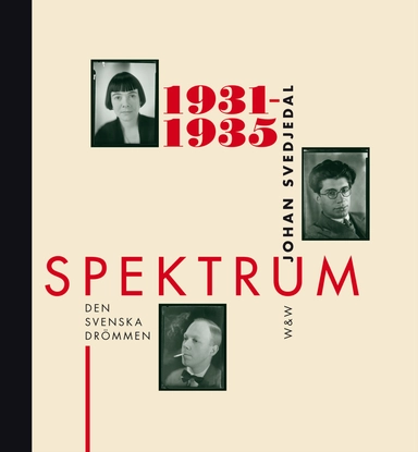 Spektrum : den svenska drömmen - tidskrift och förlag i 1930-talets kultur; Johan Svedjedal; 2011