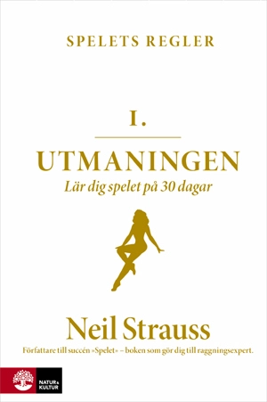 Spelets regler 1. Utmaningen / Spelets regler 2. Dagbok; Neil Strauss; 2009