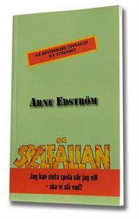 Spelfällan : jag kan sluta spela när jag vill - ska vi slå vad?; Arne Edström; 2008