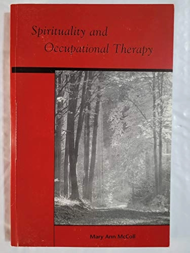 Spirituality and Occupational Therapy; Mary Ann McColl, Canadian Association of Occupational Therapists; 2003