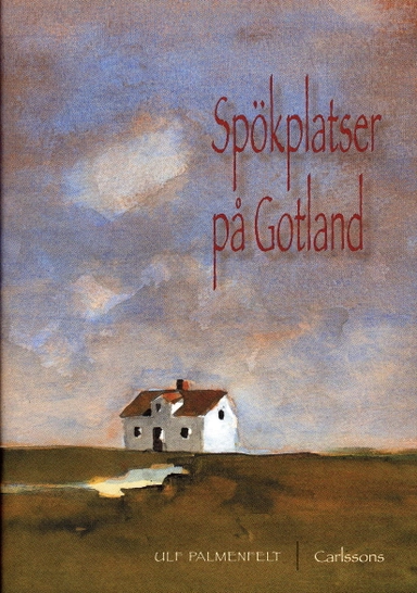 Spökplatser på Gotland; Ulf Palmenfelt; 2005