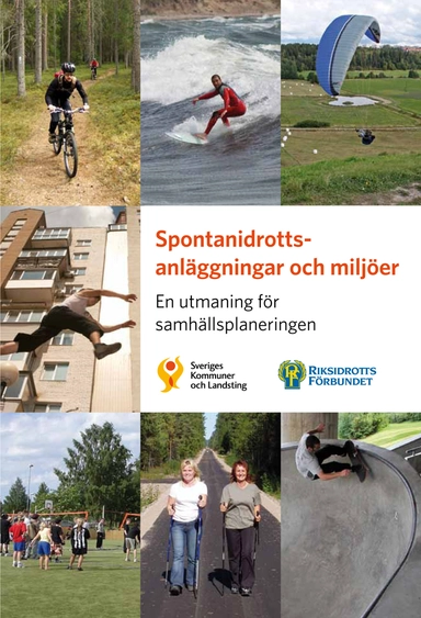 Spontanidrottsanläggningar och miljöer : en utmaning för samhällsplaneringen; Johan Faskunger; 2014