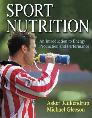 Sport nutrition : an introduction to energy production and performance; Asker E. Jeukendrup; 2004