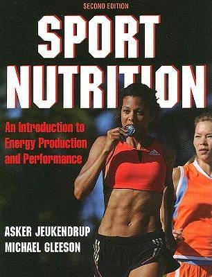 Sport nutrition : an introduction to energy production and performance; Asker E. Jeukendrup; 2010