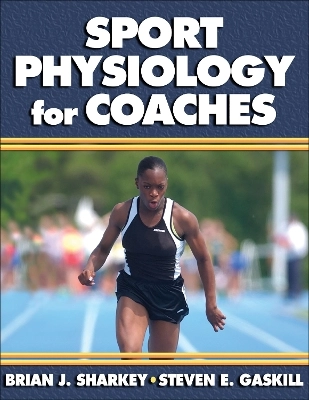 Sport physiology for coaches; Brian J. Sharkey; 2006