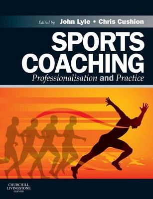 Sports coaching : professionalisation and practice; John. Lyle, Chris. Cushion; 2010