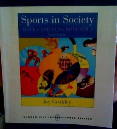 Sports in Society: Issues & Controversies; Jay J. Coakley; 2007