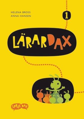 Språkdax/Lärardax 1; Helena Bross, Anna Hansen, Clas Rosvall; 2011