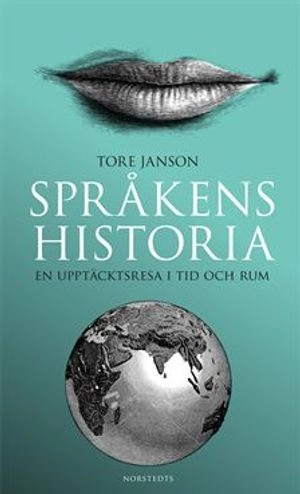 Språkens historia : en upptäcktsresa i tid och rum; Tore Janson; 2010