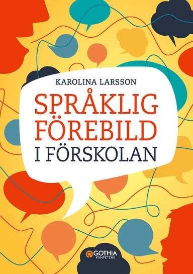 Språklig förebild i förskolan : kommunikation och ledarskap som påverkar barns lärande; Karolina Larsson; 2019