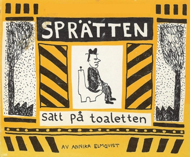 Sprätten satt på toaletten; Annika Elmqvist; 2012