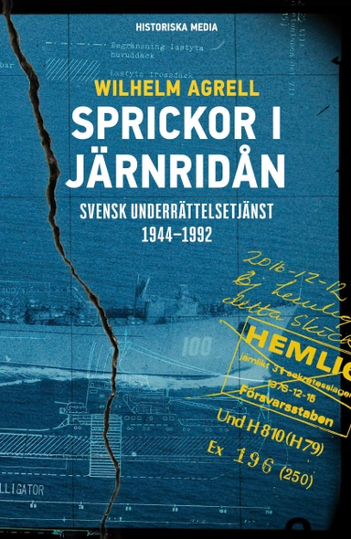 Sprickor i järnridån : Svensk underrättelsetjänst 1944-1992; Wilhelm Agrell; 2017