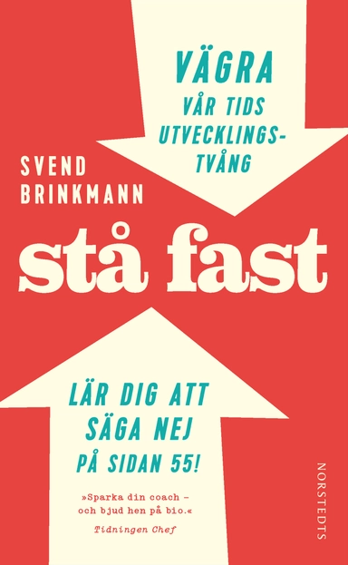 Stå fast : vägra vår tids utvecklingstvång; Svend Brinkmann; 2016