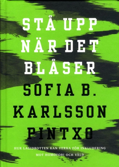 Stå upp när det blåser : hur lagidrotten kan verka för inkludering, mot homofobi och våld; Sofia B. Karlsson; 2017