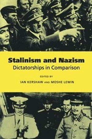 Stalinism and nazism : dictatorships in comparison; Ian Kershaw, Moshe Lewin; 1996