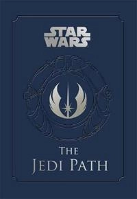 Star Wars - the Jedi Path: A Manual for Students of the Force; Daniel Wallace; 2011