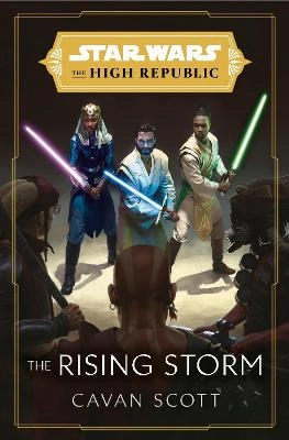 Star Wars: The Rising Storm (The High Republic); Cavan Scott; 2021