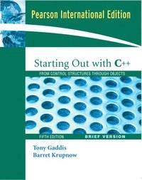 Starting Out with C++: From Control Structures Through ObjectsPearson international edition; Tony Gaddis, Barret Krupnow; 2006