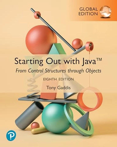 Starting Out with Java: From Control Structures through Objects, Global Edition; Tony Gaddis; 2024