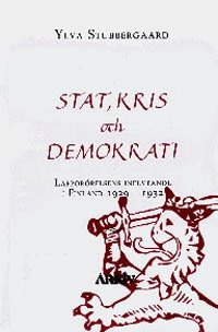 Stat, kris och demokrati : lapporörelsens inflytande i Finland 1929-1932; Ylva Stubbergaard; 1996