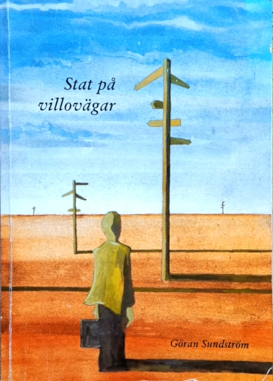 Stat på villovägar : resultatstyrningens framväxt i ett historisk-institutionellt perspektiv; Göran Sundström; 2003