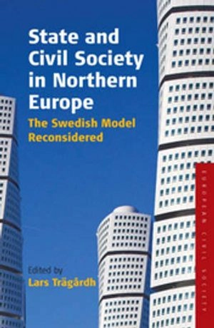 State and civil society in Northern Europe : the Swedish model reconsidered; Lars Trägårdh; 2007