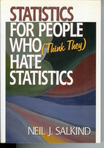 Statistics for People Who (Think They) Hate Statistics; Salkind Neil J.; 2000