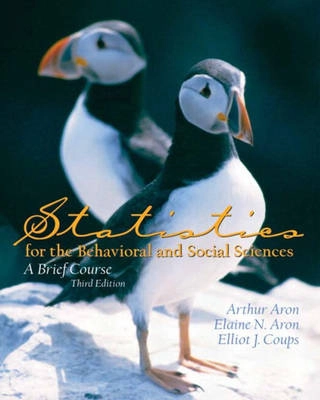 Statistics for the Behavioral and Social Sciences; Arthur Aron, Elaine N. Aron, Elliot J. Coups; 2004