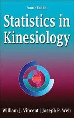 Statistics in Kinesiology; Vincent William J., Weir Joseph P.; 2012