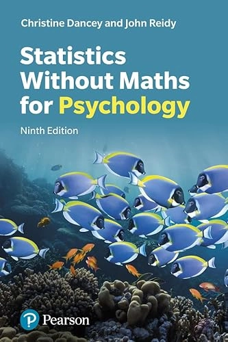 Statistics without maths for psychology; Christine P Dancey; 2024