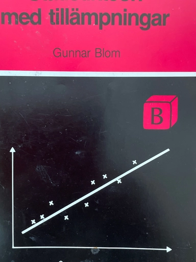 Statistikteori med tillämpningar; Gunnar Blom; 1984