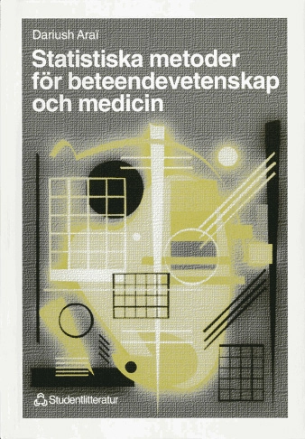 Statistiska metoder för beteendevetenskap och medicin; Dariush Araï; 1999