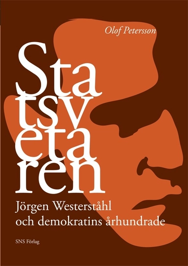 Statsvetaren : Jörgen Westerståhl och demokratins århundrade; Olof Petersson; 2011