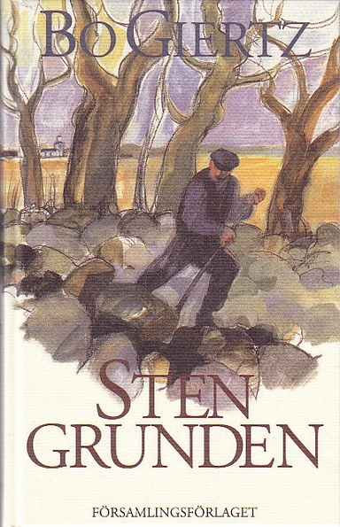 Stengrunden : en själavårdsbok; Bo Giertz; 2011