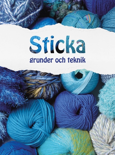 Sticka : Grunder och teknik; Ulrika Junker Miranda; 2018