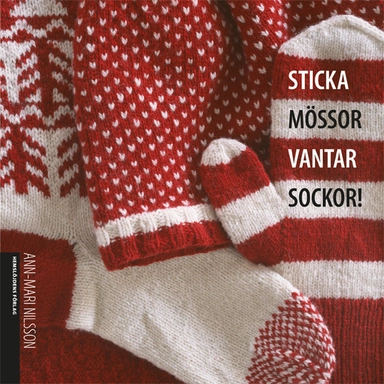 Sticka mössor vantar sockor!; Ann-Mari Nilsson; 2009