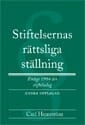 Stiftelsernas rättsliga ställning; Carl Hemström; 2010