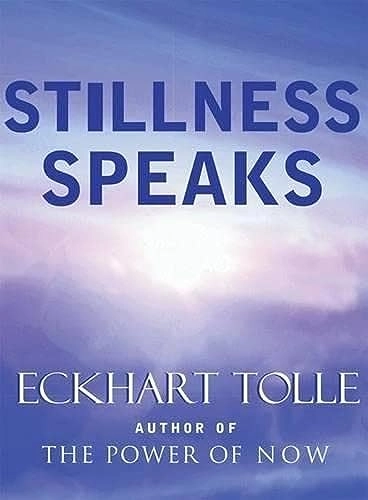 Stillness speaks; Eckhart Tolle; 2003