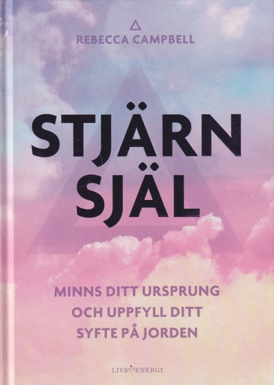 Stjärnsjäl : minns ditt ursprung och uppfyll ditt syfte på jorden; Rebecca Campbell; 2022