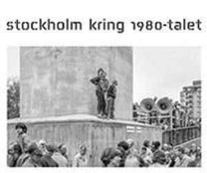 Stockholm kring 1980-talet; Christer Löfgren, K-G Norén; 2014