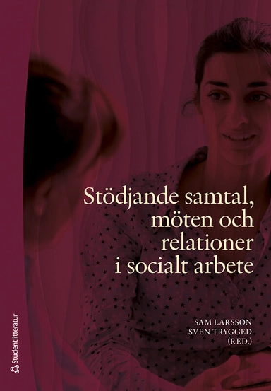 Stödjande samtal, möten och relationer i socialt arbete; Sam Larsson, Sven Trygged, Therésè von Braun, Thomas Johansson, Christian Kullberg, Henrik Lennartsson, Pernilla Liedgren, Marie Löhman, John McLeod, Ulla Melin Emilsson, Janet Seden, Michael Tärnfalk; 2022