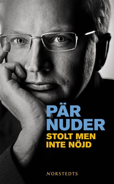 Stolt men inte nöjd : en kärleksförklaring till politiken; Pär Nuder; 2008