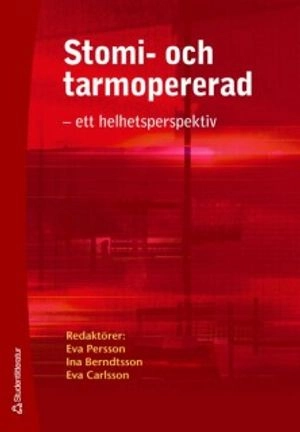 Stomi- och tarmopererad : ett helhetsperspektiv; Eva Persson, Ina Berndtsson, Eva Carlsson; 2008